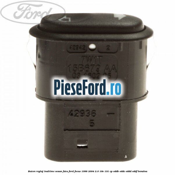 Buton reglaj inaltime scaun fata Ford Focus 1998-2004 2.0 16V 131 cp Buton reglaj inaltime scaun fata Ford Focus 1998-2004 2.0 16V 131 cp EDDB, EDDC, EDDD, EDDF benzina