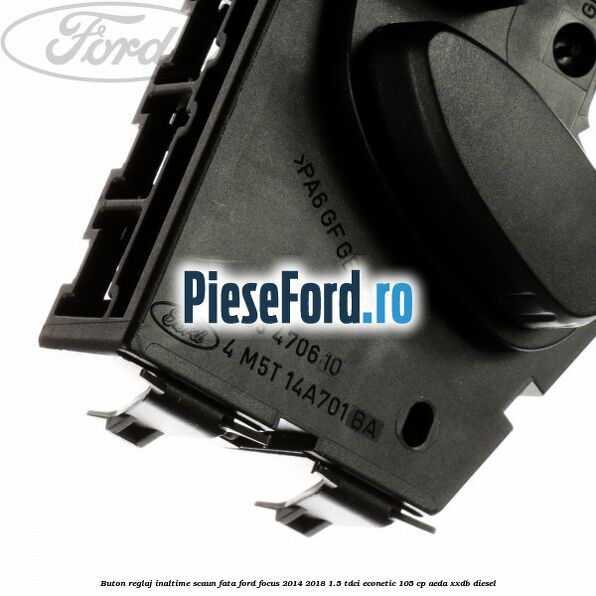 Buton reglaj inaltime scaun fata Ford Focus 2014-2018 1.5 TDCi ECOnetic 105 cp AEDA, XXDB diesel