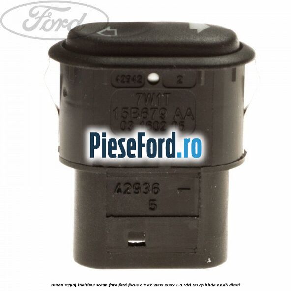 Buton reglaj inaltime scaun fata Ford Focus C-Max 2003-2007 1.6 TDCi 90 cp Buton reglaj inaltime scaun fata Ford Focus C-Max 2003-2007 1.6 TDCi 90 cp HHDA, HHDB diesel