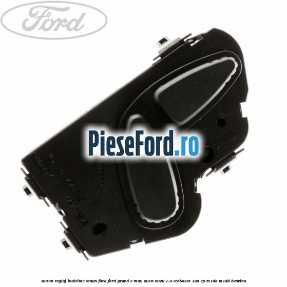 Buton reglaj inaltime scaun fata Ford Grand C-Max 2016-2020 1.0 EcoBoost 125 cp M1DA, M1DD benzina