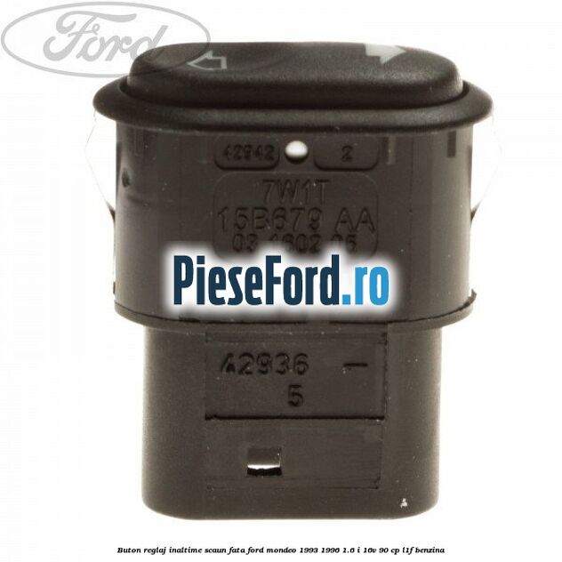 Buton reglaj inaltime scaun fata Ford Mondeo 1993-1996 1.6 i 16V 90 cp Buton reglaj inaltime scaun fata Ford Mondeo 1993-1996 1.6 i 16V 90 cp L1F benzina