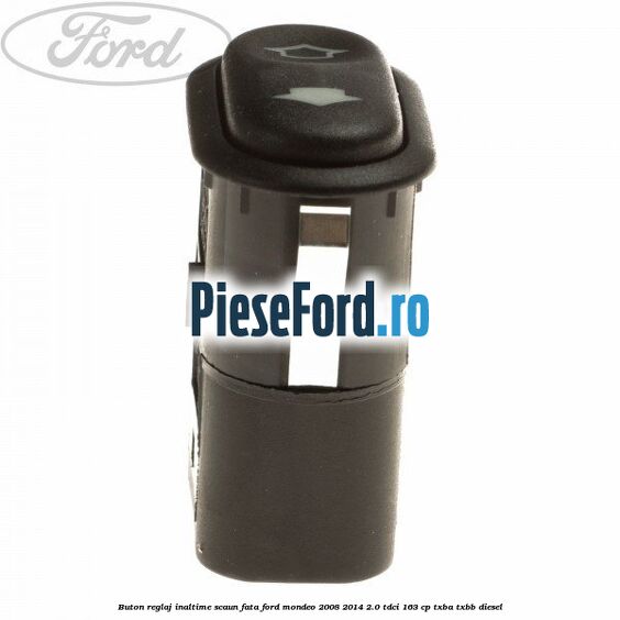 Buton reglaj inaltime scaun fata Ford Mondeo 2008-2014 2.0 TDCi 163 cp TXBA, TXBB diesel