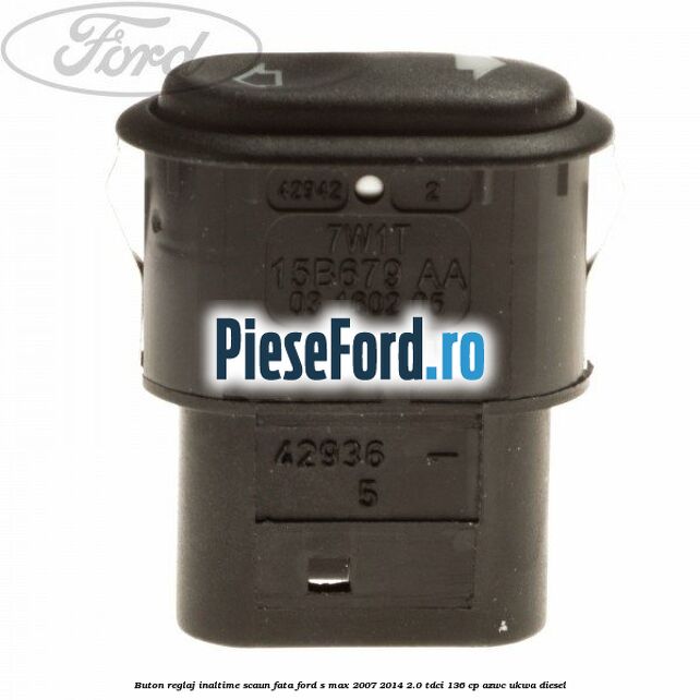 Buton reglaj inaltime scaun fata Ford S-Max 2007-2014 2.0 TDCi 136 cp AZWC, UKWA diesel