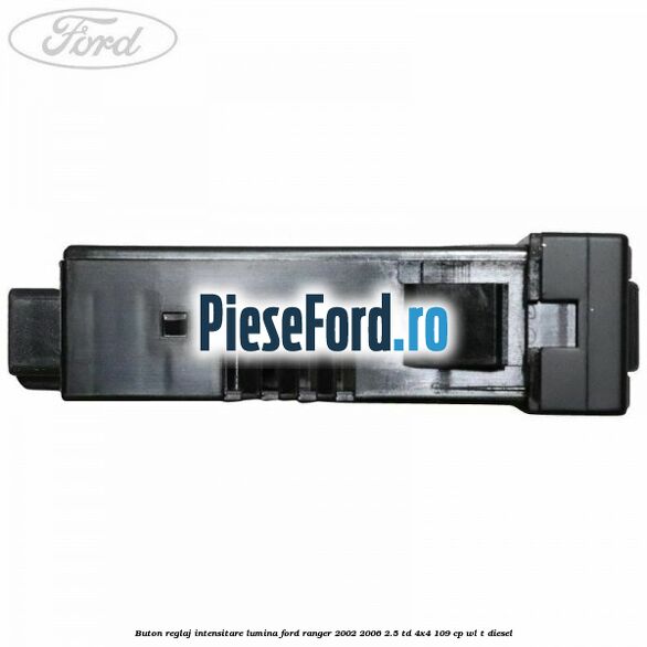 Buton reglaj intensitare lumina Ford Ranger 2002-2006 2.5 TD 4x4 109 cp WL-T diesel