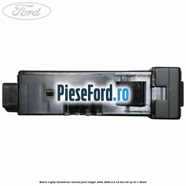 Buton reglaj intensitare lumina Ford Ranger 2002-2006 2.5 TD 4x4 84 cp WL-T diesel