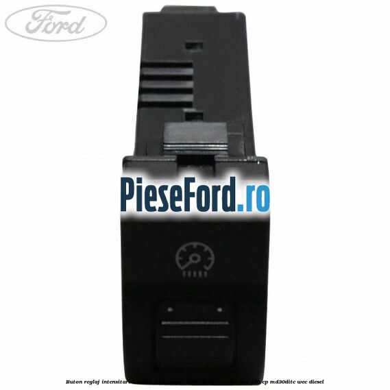 Buton reglaj intensitare lumina Ford Ranger 2006-2012 3.0 TDCi 4x4 156 cp MD30DITC, WEC diesel