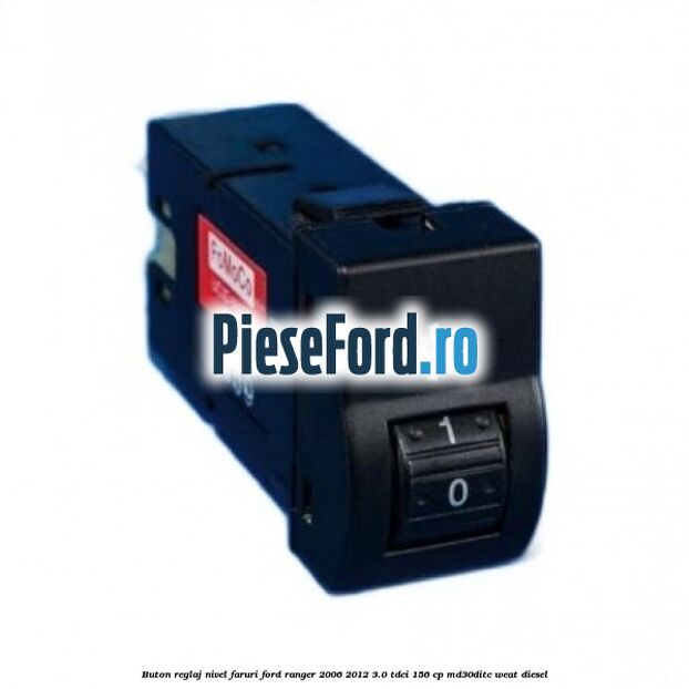 Buton reglaj nivel faruri Ford Ranger 2006-2012 3.0 TDCi 156 cp MD30DITC, WEAT diesel