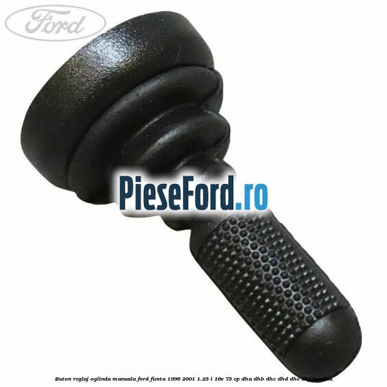 Buton reglaj oglinda manuala Ford Fiesta 1996-2001 1.25 i 16V 75 cp DHA, DHB, DHC, DHD, DHE, DHF benzina