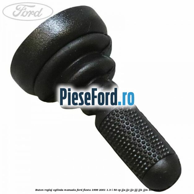 Buton reglaj oglinda manuala Ford Fiesta 1996-2001 1.3 i 50 cp JJA, JJC, JJE, JJJ, JJK, JJM benzina