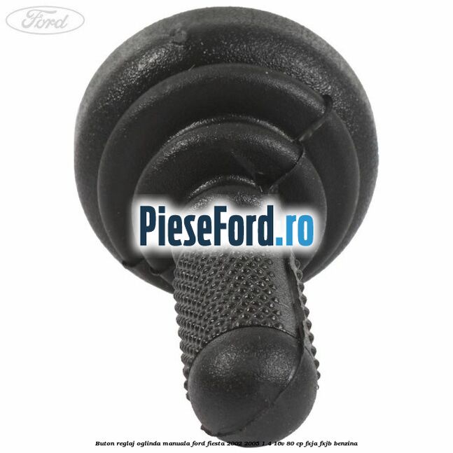 Buton reglaj oglinda manuala Ford Fiesta 2002-2005 1.4 16V 80 cp Buton reglaj oglinda manuala Ford Fiesta 2002-2005 1.4 16V 80 cp FXJA, FXJB benzina