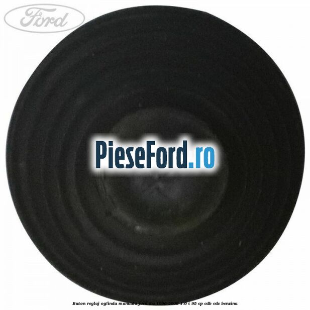 Buton reglaj oglinda manuala Ford Ka 1996-2008 1.6 i 95 cp CDB, CDC benzina