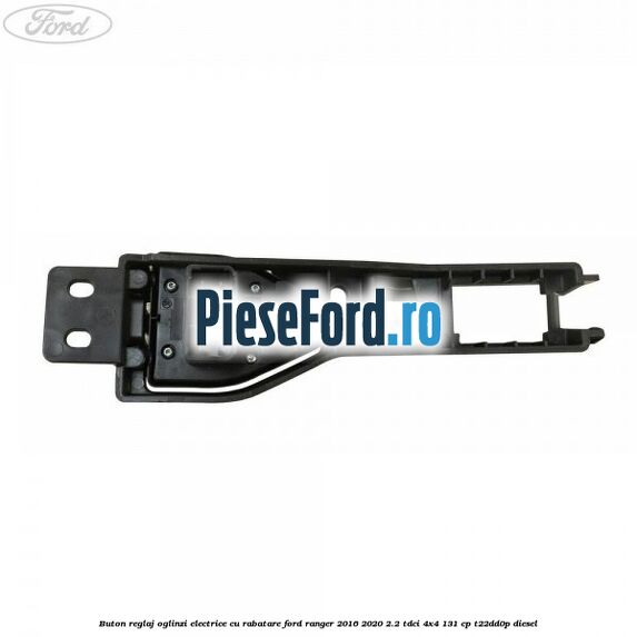 Buton reglaj oglinzi electrice cu rabatare Ford Ranger 2016-2020 2.2 TDCi 4x4 131 cp T22DD0P diesel