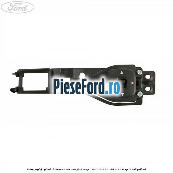 Buton reglaj oglinzi electrice cu rabatare Ford Ranger 2016-2020 2.2 TDCi 4x4 131 cp T22DD0P diesel
