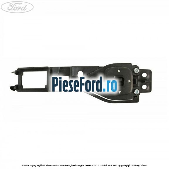 Buton reglaj oglinzi electrice cu rabatare Ford Ranger 2016-2020 2.2 TDCi 4x4 160 cp GBVAJQJ, T22DD0P diesel