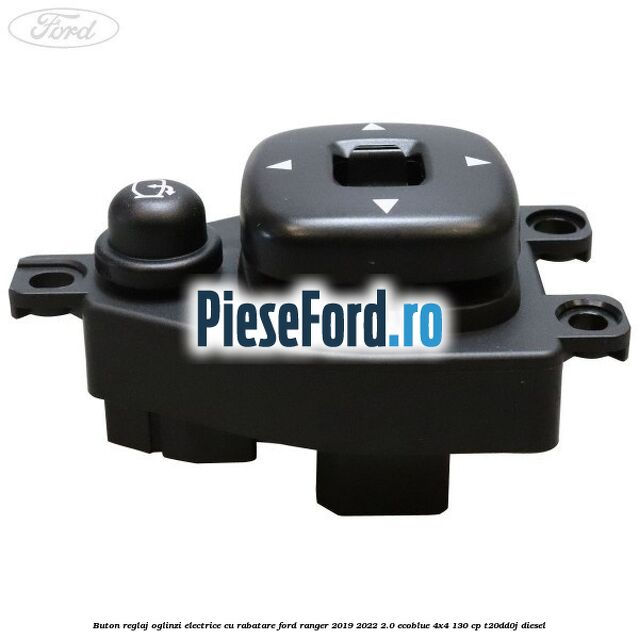 Buton reglaj oglinzi electrice cu rabatare Ford Ranger 2019-2022 2.0 EcoBlue 4x4 130 cp T20DD0J diesel