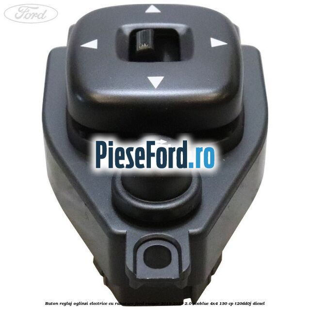 Buton reglaj oglinzi electrice cu rabatare Ford Ranger 2019-2022 2.0 EcoBlue 4x4 130 cp T20DD0J diesel