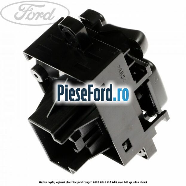Buton reglaj oglinzi electrice Ford Ranger 2006-2012 2.5 TDCi 4x4 143 cp WLAA diesel