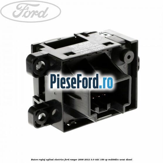 Buton reglaj oglinzi electrice Ford Ranger 2006-2012 3.0 TDCi 156 cp MD30DITC, WEAT diesel
