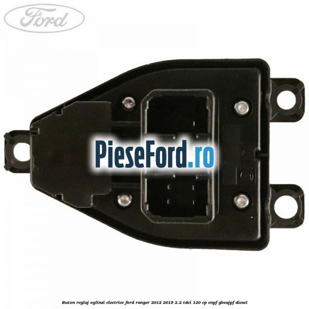 Buton reglaj oglinzi electrice Ford Ranger 2012-2015 2.2 TDCi 120 cp ENPF, GBVAJPF diesel