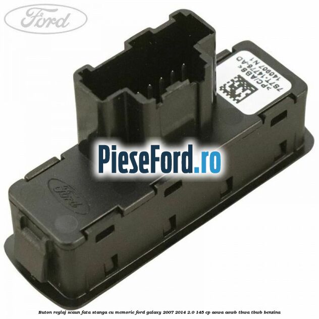 Buton reglaj scaun fata stanga cu memorie Ford Galaxy 2007-2014 2.0 145 cp AOWA, AOWB, TBWA, TBWB benzina