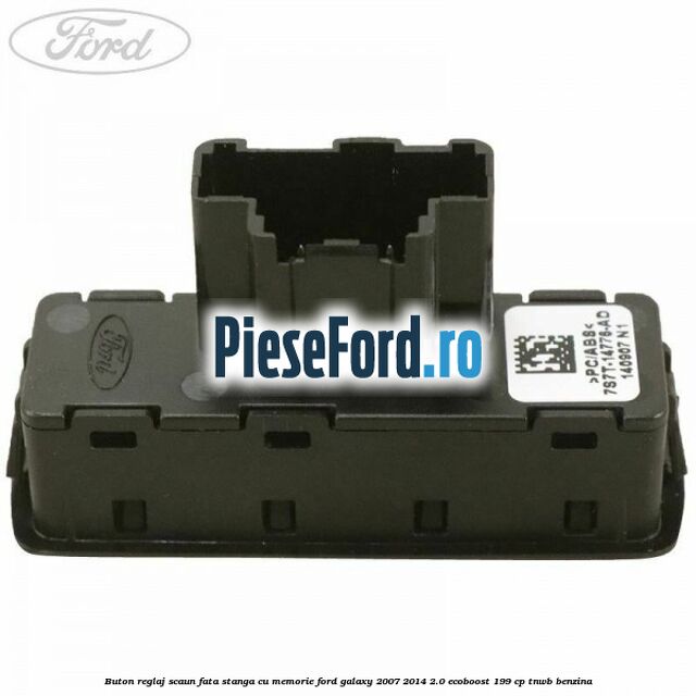Buton reglaj scaun fata stanga cu memorie Ford Galaxy 2007-2014 2.0 EcoBoost 199 cp TNWB benzina