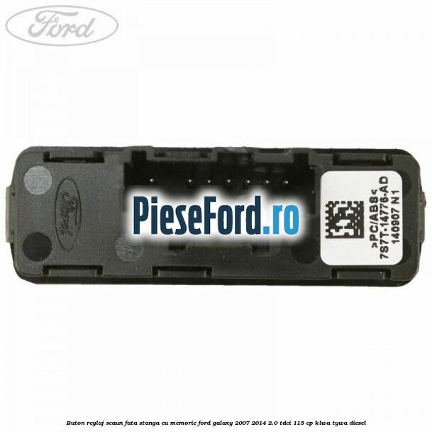 Buton reglaj scaun fata stanga cu memorie Ford Galaxy 2007-2014 2.0 TDCi 115 cp KLWA, TYWA diesel
