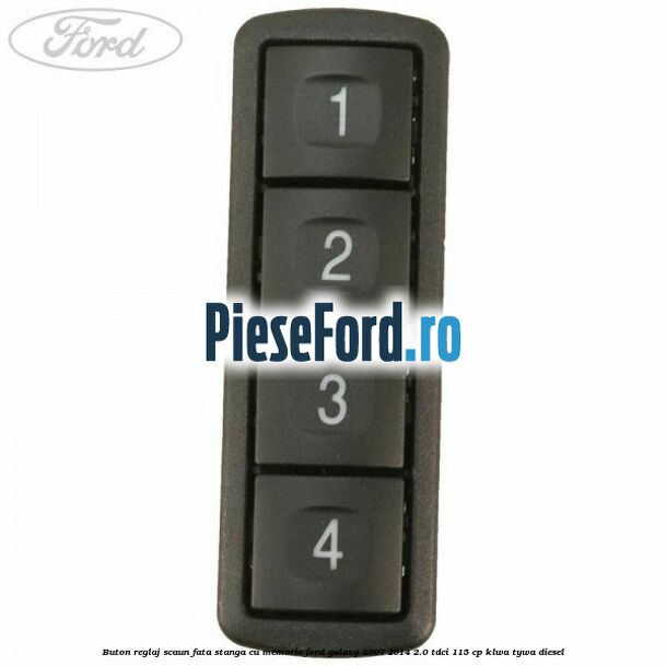 Buton reglaj scaun fata stanga cu memorie Ford Galaxy 2007-2014 2.0 TDCi 115 cp KLWA, TYWA diesel