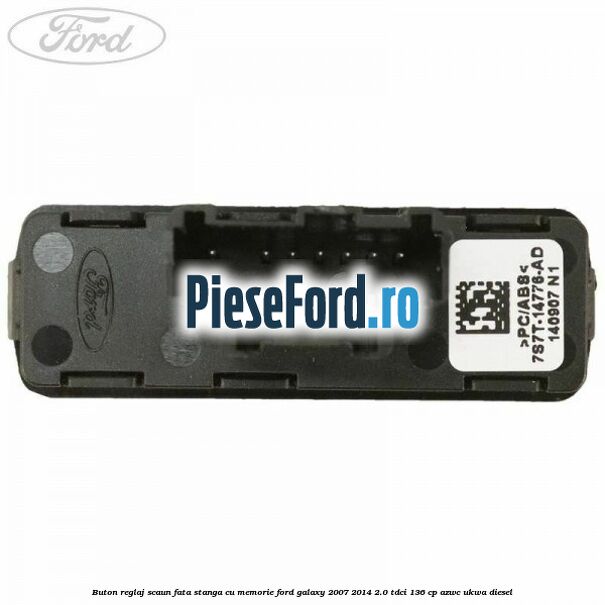 Buton reglaj scaun fata stanga cu memorie Ford Galaxy 2007-2014 2.0 TDCi 136 cp AZWC, UKWA diesel
