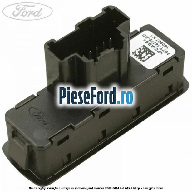 Buton reglaj scaun fata stanga cu memorie Ford Mondeo 2008-2014 1.8 TDCi 125 cp Buton reglaj scaun fata stanga cu memorie Ford Mondeo 2008-2014 1.8 TDCi 125 cp KHBA, QYBA diesel
