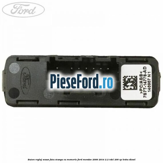 Buton reglaj scaun fata stanga cu memorie Ford Mondeo 2008-2014 2.2 TDCi 200 cp KNBA diesel