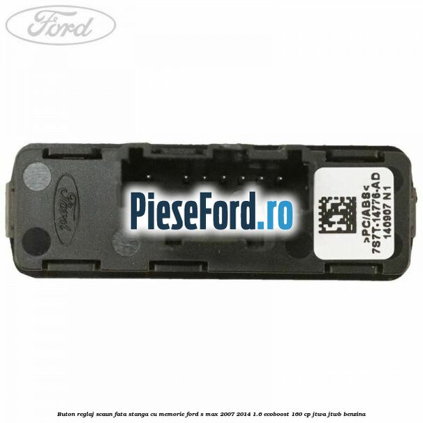 Buton reglaj scaun fata stanga cu memorie Ford S-Max 2007-2014 1.6 EcoBoost 160 cp JTWA, JTWB benzina