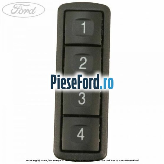 Buton reglaj scaun fata stanga cu memorie Ford S-Max 2007-2014 2.0 TDCi 136 cp AZWC, UKWA diesel