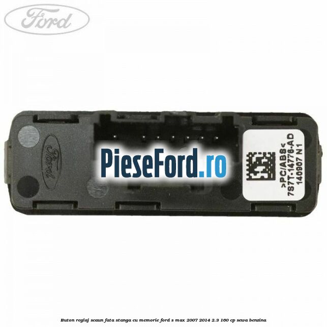 Buton reglaj scaun fata stanga cu memorie Ford S-Max 2007-2014 2.3 160 cp SEWA benzina