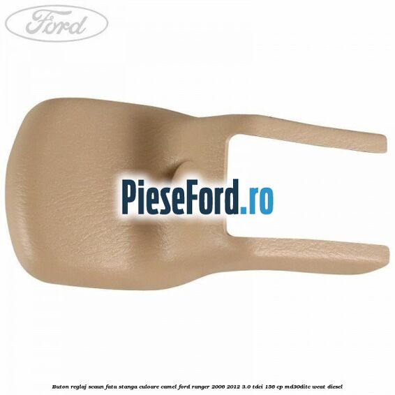 Buton reglaj scaun fata stanga culoare camel Ford Ranger 2006-2012 3.0 TDCi 156 cp MD30DITC, WEAT diesel