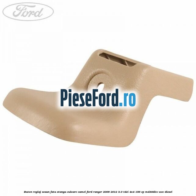 Buton reglaj scaun fata stanga culoare camel Ford Ranger 2006-2012 3.0 TDCi 4x4 156 cp MD30DITC, WEC diesel
