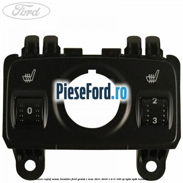 Buton reglaj scaun incalzite Ford Grand C-Max 2011-2015 1.6 Ti 105 cp IQDA, IQDB benzina