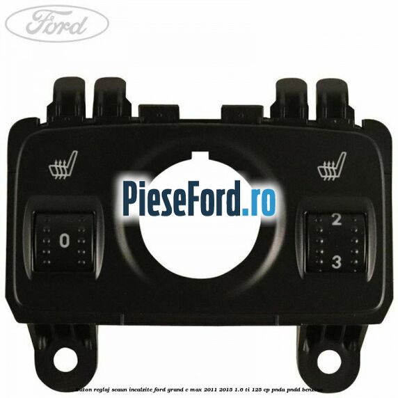 Buton reglaj scaun incalzite Ford Grand C-Max 2011-2015 1.6 Ti 125 cp PNDA, PNDD benzina