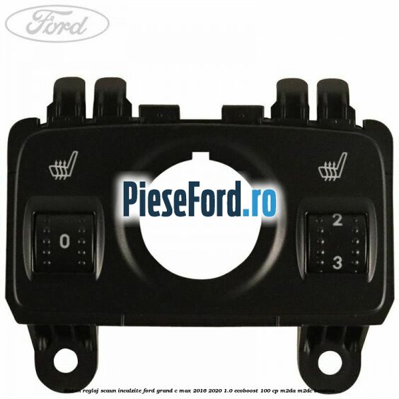 Buton reglaj scaun incalzite Ford Grand C-Max 2016-2020 1.0 EcoBoost 100 cp M2DA, M2DC benzina