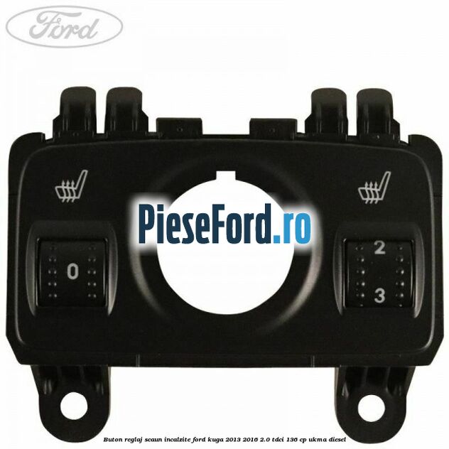 Buton reglaj scaun incalzite Ford Kuga 2013-2016 2.0 TDCi 136 cp UKMA diesel