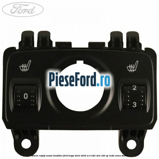 Buton reglaj scaun incalzite Ford Kuga 2013-2016 2.0 TDCi 4x4 163 cp TXDA, TXMA diesel