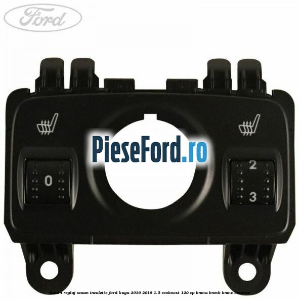 Buton reglaj scaun incalzite Ford Kuga 2016-2018 1.5 EcoBoost 120 cp BNMA, BNMB, BNMC benzina