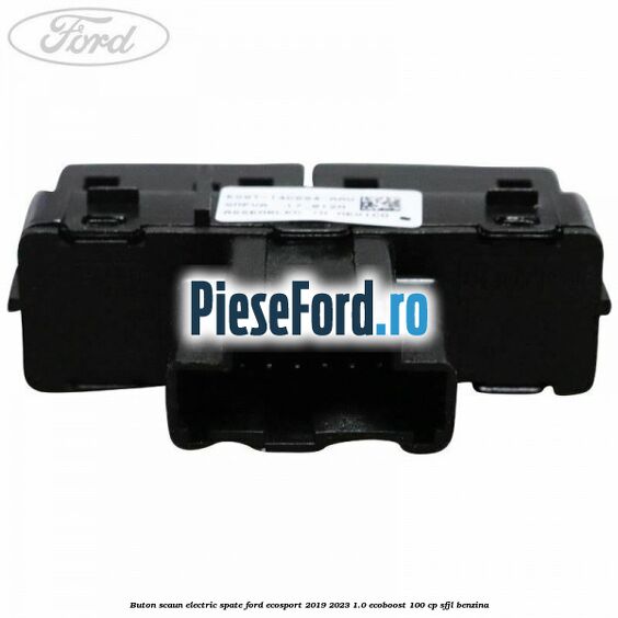 Buton scaun electric spate Ford EcoSport 2019-2023 1.0 EcoBoost 100 cp Buton scaun electric spate Ford EcoSport 2019-2023 1.0 EcoBoost 100 cp SFJL benzina