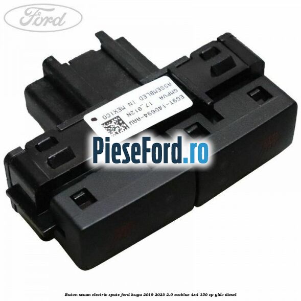 Buton scaun electric spate Ford Kuga 2019-2023 2.0 EcoBlue 4x4 150 cp Buton scaun electric spate Ford Kuga 2019-2023 2.0 EcoBlue 4x4 150 cp YLDC diesel
