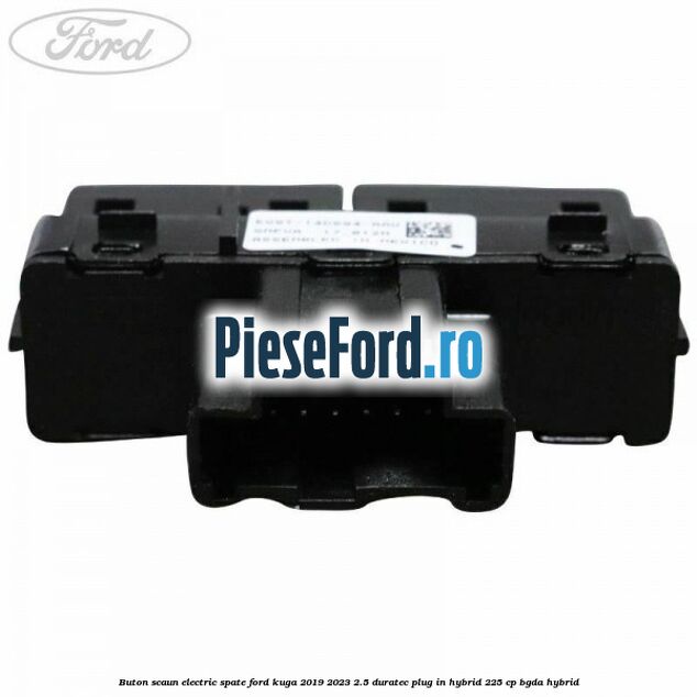 Buton scaun electric spate Ford Kuga 2019-2023 2.5 Duratec Plug-in-Hybrid 225 cp BGDA hybrid