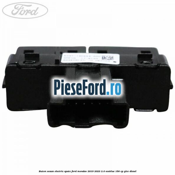 Buton scaun electric spate Ford Mondeo 2019-2023 2.0 EcoBlue 150 cp YLCC diesel