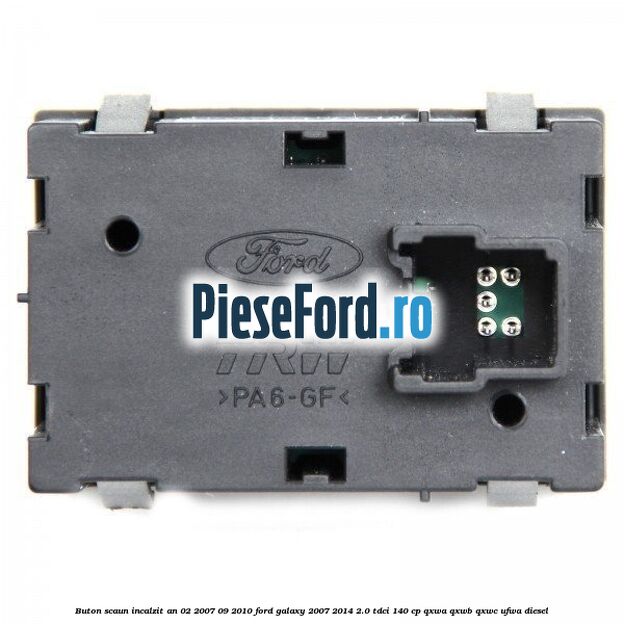 Buton scaun incalzit an 02/2007-09/2010 Ford Galaxy 2007-2014 2.0 TDCi 140 cp QXWA, QXWB, QXWC, UFWA diesel