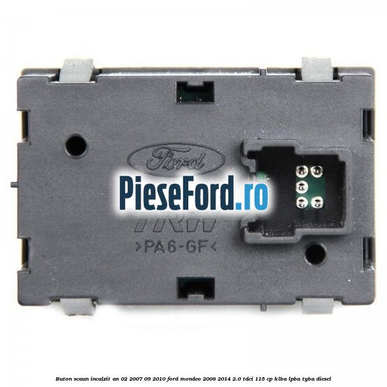 Buton scaun incalzit an 02/2007-09/2010 Ford Mondeo 2008-2014 2.0 TDCi 115 cp Buton scaun incalzit an 02/2007-09/2010 Ford Mondeo 2008-2014 2.0 TDCi 115 cp KLBA, LPBA, TYBA diesel