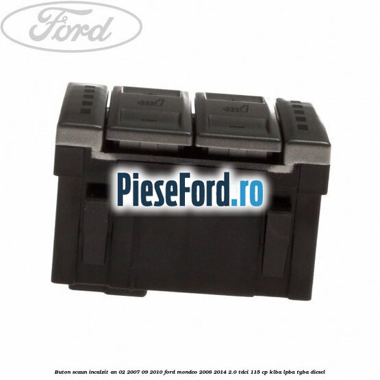 Buton scaun incalzit an 02/2007-09/2010 Ford Mondeo 2008-2014 2.0 TDCi 115 cp Buton scaun incalzit an 02/2007-09/2010 Ford Mondeo 2008-2014 2.0 TDCi 115 cp KLBA, LPBA, TYBA diesel