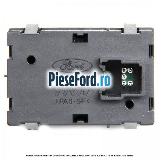 Buton scaun incalzit an 02/2007-09/2010 Ford S-Max 2007-2014 1.6 TDCi 115 cp T1WA, T1WB diesel
