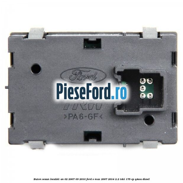 Buton scaun incalzit an 02/2007-09/2010 Ford S-Max 2007-2014 2.2 TDCi 175 cp Q4WA diesel